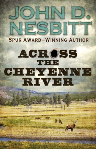 Across The Cheyenne River by John D. Nesbitt