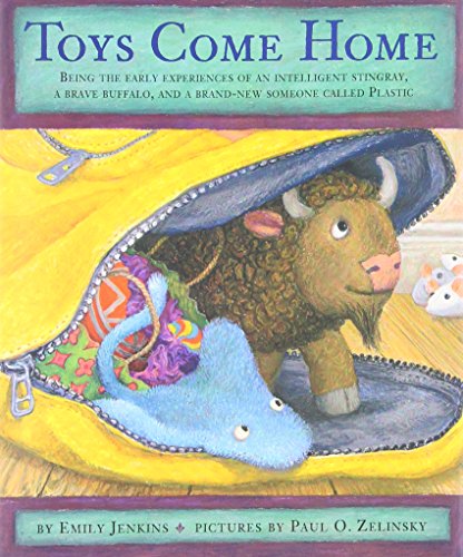 Toys Come Home: Being the Early Experiences of an Intelligent Stingray, a Brave Buffalo, and a Brand-New Someone Called Plastic by Emily Jenkins