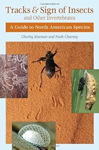 Tracks &amp; Sign of Insects and Other Invertebrates: A Guide to North American Species