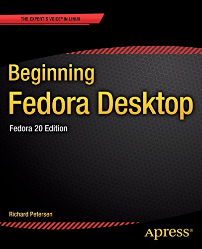 Beginning Fedora Desktop: Fedora 20 Edition by Richard Petersen