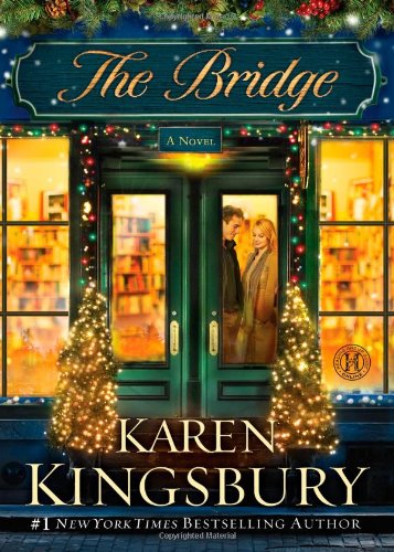 The Bridge: A Novel by Karen Kingsbury