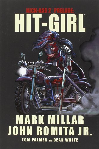 Kick-Ass 2 Prelude: Hit-Girl by Mark Millar