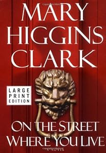 On the Street Where You Live: A Novel by Mary Higgins Clark