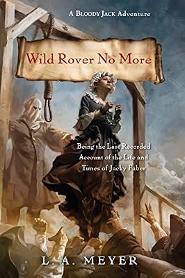 Wild Rover No More: Being the Last Recorded Account of the Life &amp; Times of Jacky Faber