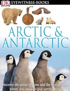 DK Eyewitness Books: Arctic and Antarctic