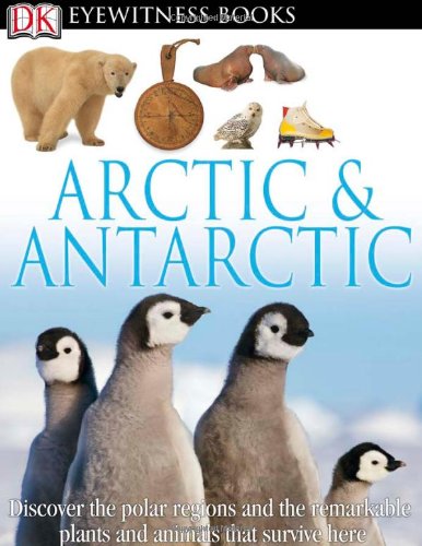 DK Eyewitness Books: Arctic and Antarctic by Barbara Taylor
