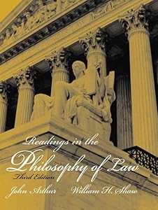 Readings in the Philosophy of Law (3rd Edition) by John Arthur