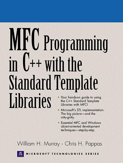 MFC Programming in C++ With the Standard Template Libraries by William H. Murray, III