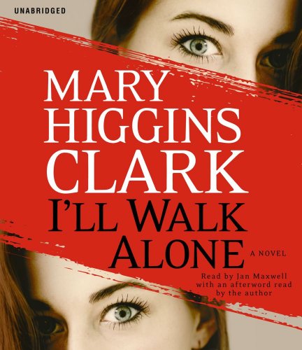 I'll Walk Alone: A Novel by Mary Higgins Clark