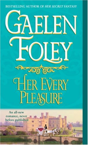 Her Every Pleasure: A Novel (Spice Trilogy) by Gaelen Foley