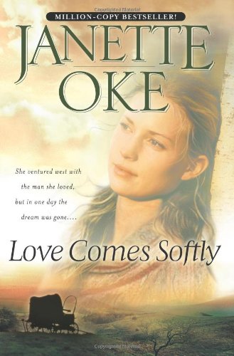 Love Comes Softly (Love Comes Softly Series, Book 1) by Janette Oke
