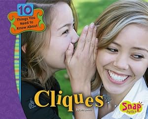 Cliques (Snap Books: 10 Things You Need to Know about)