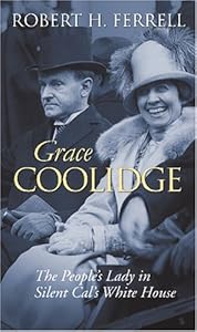 Grace Coolidge: The People's Lady in Silent Cal's White House