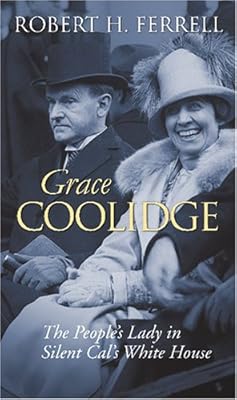 Grace Coolidge: The People's Lady in Silent Cal's White House