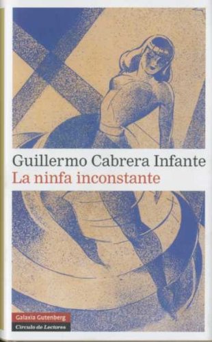 La ninfa inconstante/ The Inconstant Nymph by G Cabrera Infante
