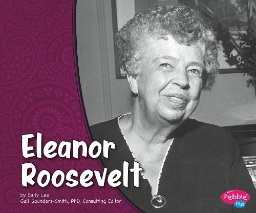 Eleanor Roosevelt (Pebble Plus: First Ladies) by Sally Lee