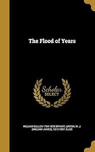 The Flood of Years by William Cullen 1794-1878 Bryant