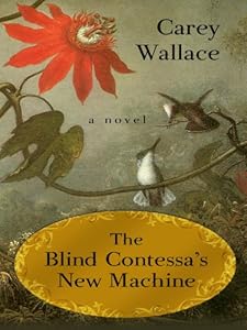 The Blind Contessa's New Machine by Carey Wallace
