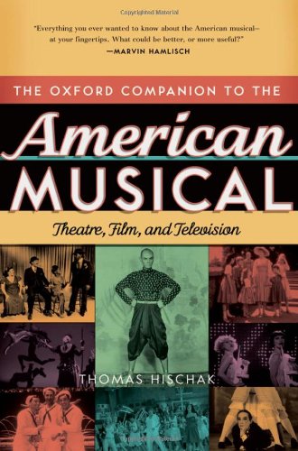 The Oxford Companion to the American Musical: Theatre, Film, and Television by Thomas S. Hischak