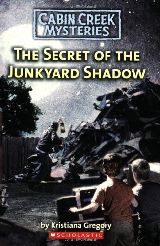 The Secret Of The Junkyard Shadow by Kristiana Gregory