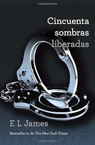 Cincuenta sombras liberadas / Fifty Shades Freed by E L James