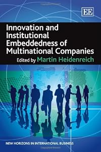 Innovation and Institutional Embeddedness of Multinational Companies (New Horizons in International Business series) by Martin Heidenreich