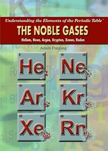 The Noble Gases: Helium, Neon, Argon, Krypton, Xenon, Radon