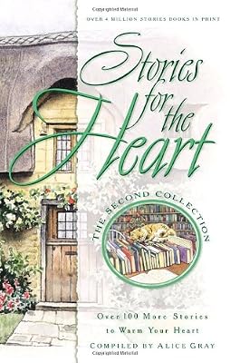 Stories for the Heart: The Second Collection: 100 Stories to Warm Your Heart