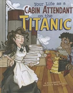Your Life as a Cabin Attendant on the Titanic