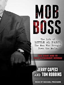 Mob Boss: The Life of Little Al D'arco, the Man Who Brought Down the Mafia