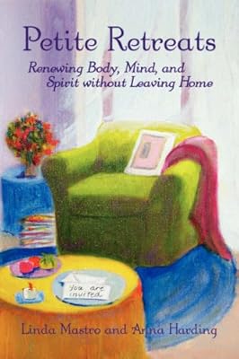 Petite Retreats: Renewing Body, Mind, and Spirit Without Leaving Home
