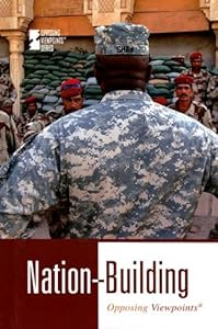Nation Building (Opposing Viewpoints) by Michael Logan