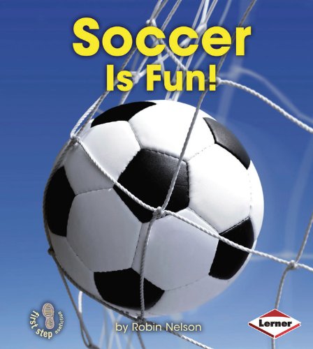 Soccer Is Fun! by Robin Nelson