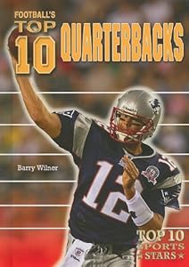 Football's Top 10 Quarterbacks (Top 10 Sports Stars)