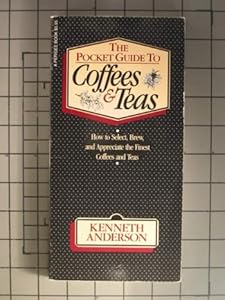 The Pocket Guide Coffees & Teas: How to select, brew, and appreciate the finest coffees and teas by Kenneth N. Anderson