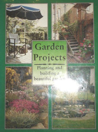 Garden Projects - Planning and building a beautiful garden. by Unknown