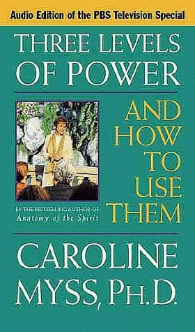 Three Levels of Power & How to Use Them by Caroline Myss