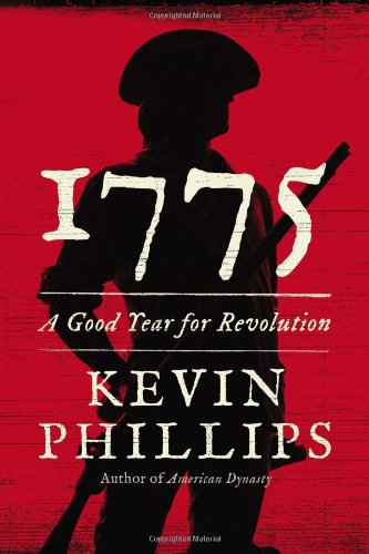 1775: A Good Year for Revolution by Kevin Phillips