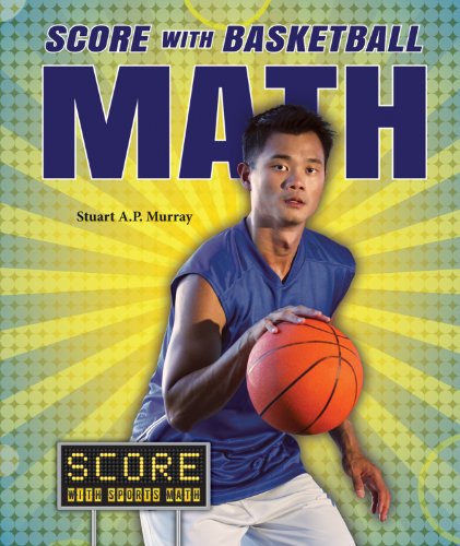 Score With Basketball Math by Stuart A. P. Murray