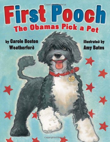 First Pooch: The Obamas Pick a Pet by Carole Boston Weatherford