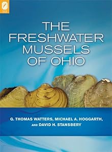 The Freshwater Mussels of Ohio by G. Thomas Watters