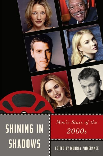 Shining in Shadows: Movie Stars of the 2000s (Star Decades: American Culture/American Cinema) by Murray Pomerance