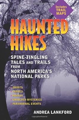 Haunted Hikes: Spine-Tingling Tales and Trails from North America's National Parks