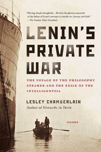 Lenin's Private War: The Voyage of the Philosophy Steamer and the Exile of the Intelligentsia by Lesley Chamberlain
