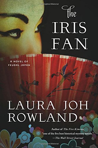 The Iris Fan: A Novel of Feudal Japan by Laura Joh Rowland