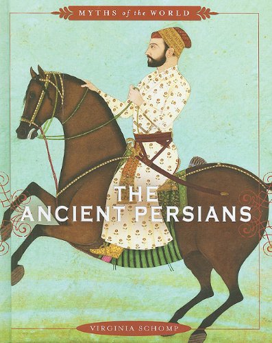 The Ancient Persians (Myths of the World) by Virginia Schomp