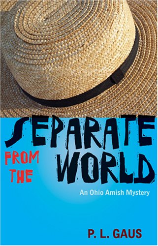 Separate from the World: An Ohio Amish Mystery (The Amish-Country Mysteries) by P. L. Gaus