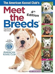 The American Kennel Club's Meet the Breeds: Dog Breeds from A-Z