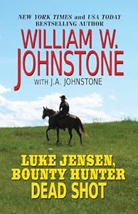 Luke Jensen, Bounty Hunter Dead Shot by William W. Johnstone