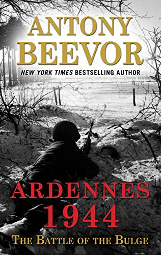 Ardennes 1944: The Battle of the Bulge by Antony Beevor